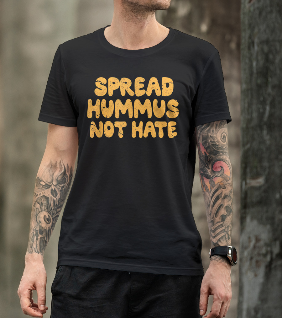 Spread Hummus Not Hate Vegan Vegetarian T-Shirt