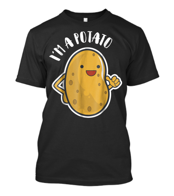 I'm A Potato French Fry Potato T-Shirt