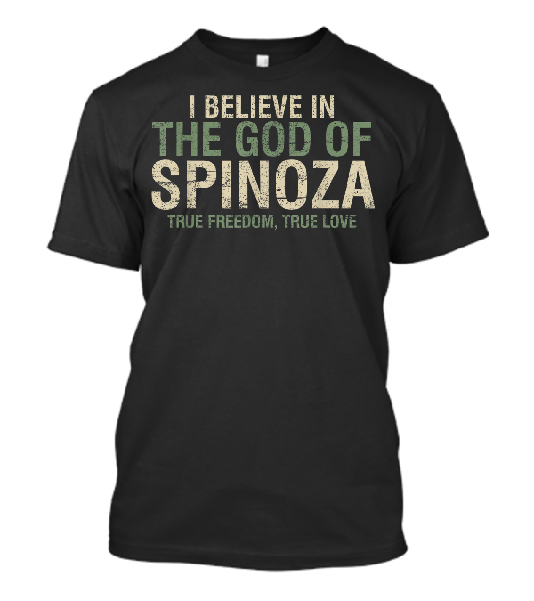 I Believe In The God Of Spinoza True Freedom, True Love T-Shirt