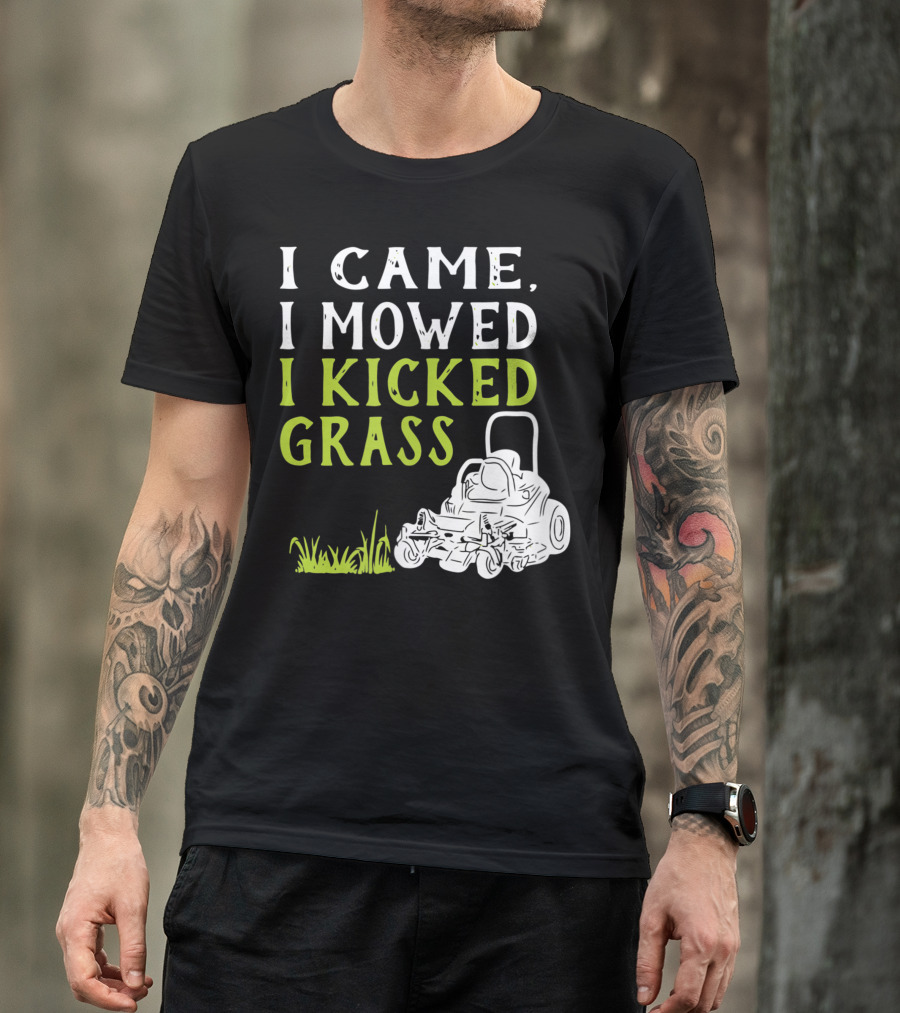I Came I Mowed I Kicked Grass Lawnmower Landscaping T-Shirt