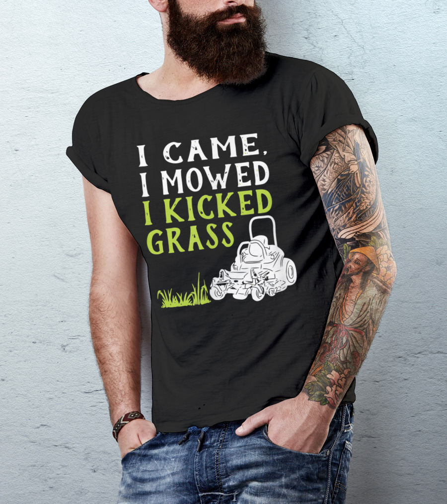 I Came I Mowed I Kicked Grass Lawnmower Landscaping T-Shirt