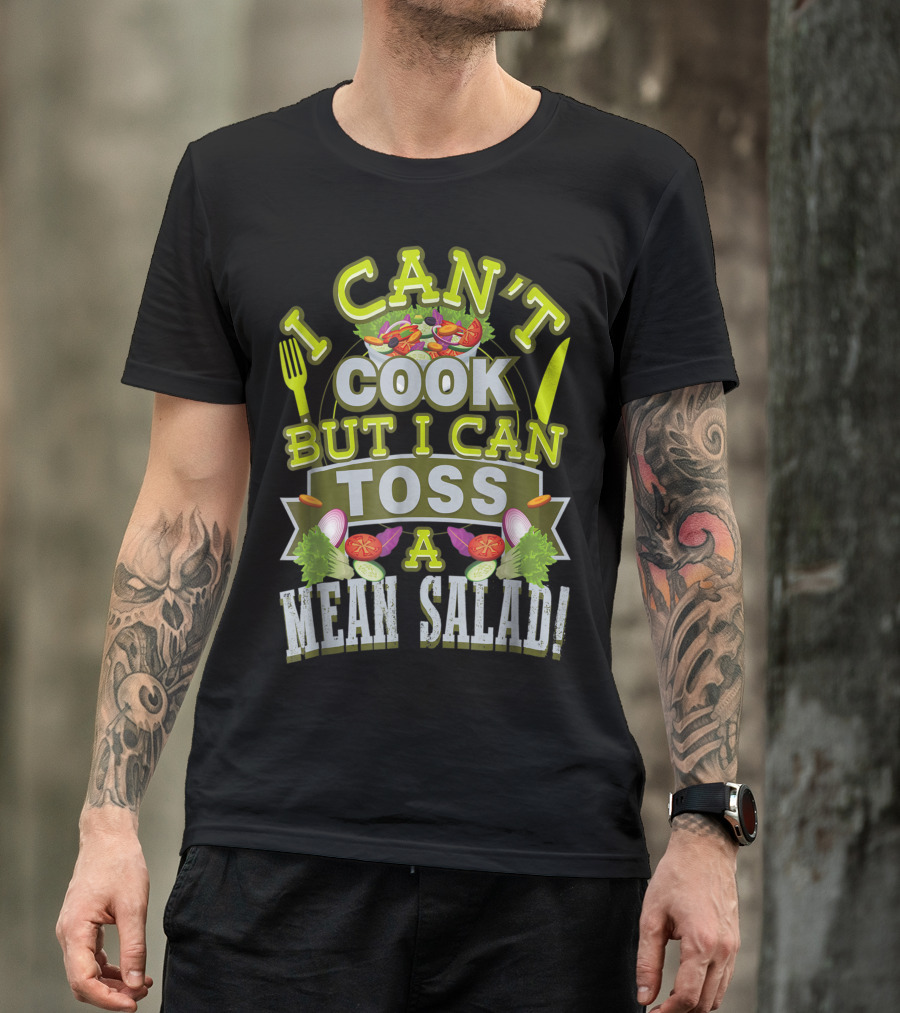 I Can't Cook But I Can Toss A Mean Salad Fork Knife Vegetables T-Shirt