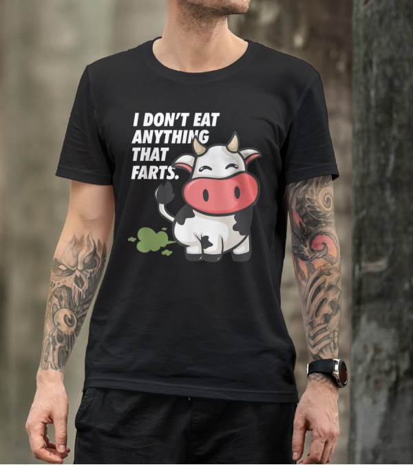 I Don't Eat Anything That Farts Cow Vegetarian Vegan T-Shirt
