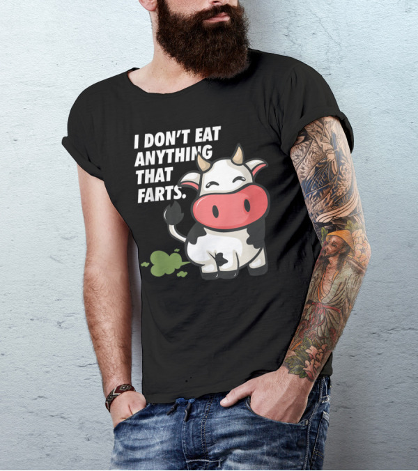I Don't Eat Anything That Farts Cow Vegetarian Vegan T-Shirt