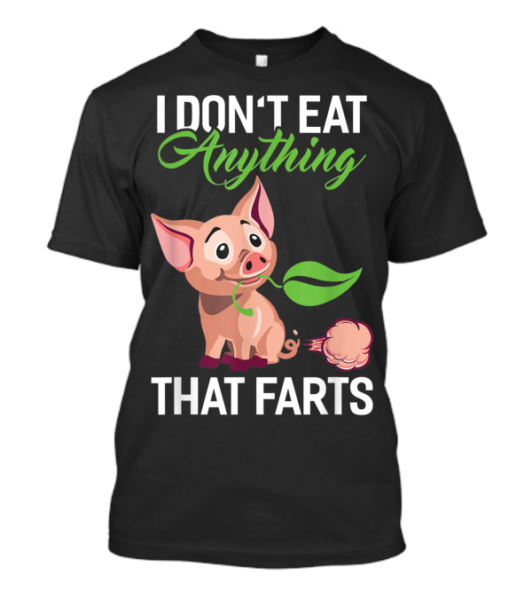 I Don't Eat Anything That Farts Cute Pig Vegan Leaf T-Shirt
