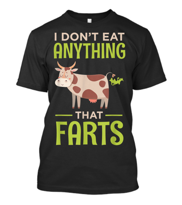 I Don't Eat Anything That Farts Cow Vegan Vegetarian 3X T-Shirt
