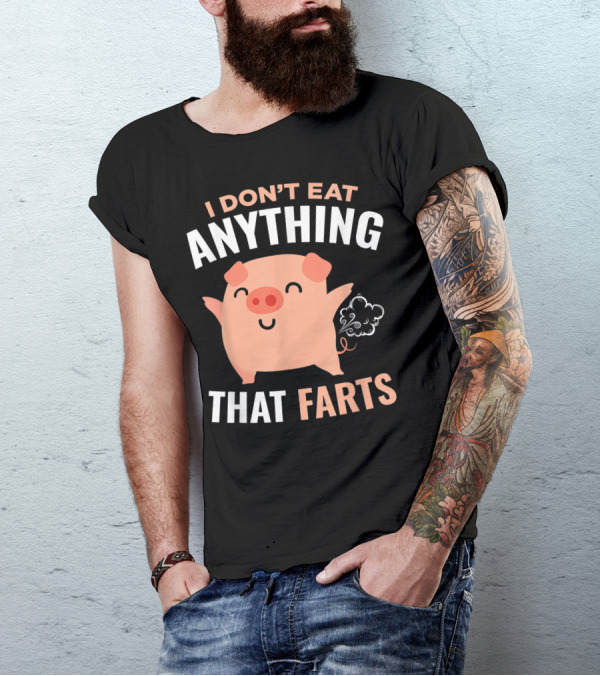 I Dont Eat Anything That Farts Vegetarian Vegan Pig T-Shirt