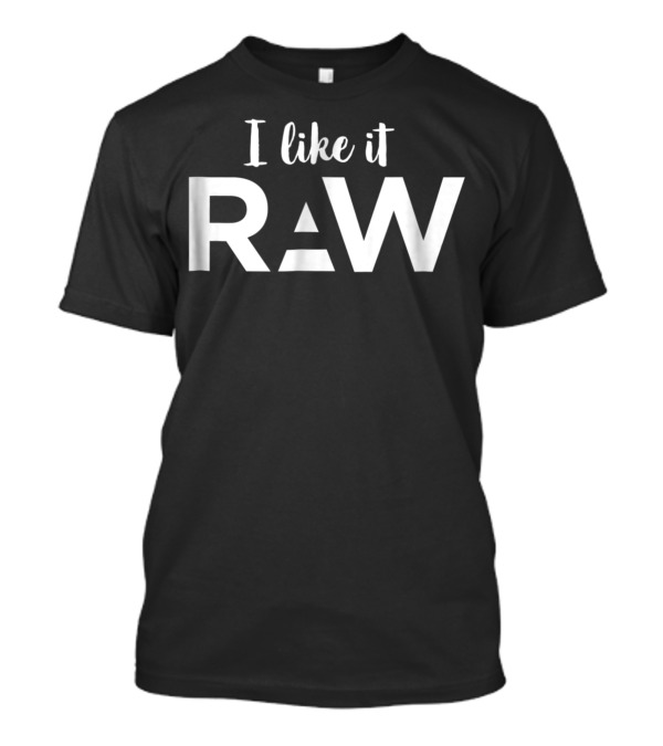 I Like It Raw Vegan Plant Based Diet Juicing T-Shirt