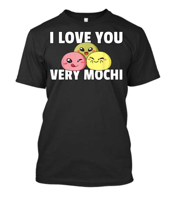 I Love You Very Mochi Cute Kawaii Ice Cream Rice Cake Faces T-Shirt