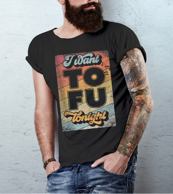I Want Tofu Tonight Retro Vegan Vegetarian T-Shirt
