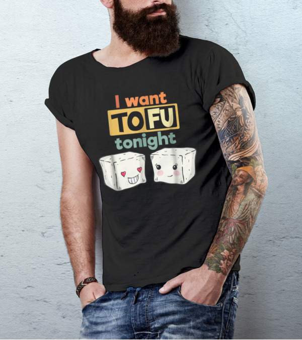 I Want Tofu Tonight Cute Vegan Tofu Blocks T-Shirt