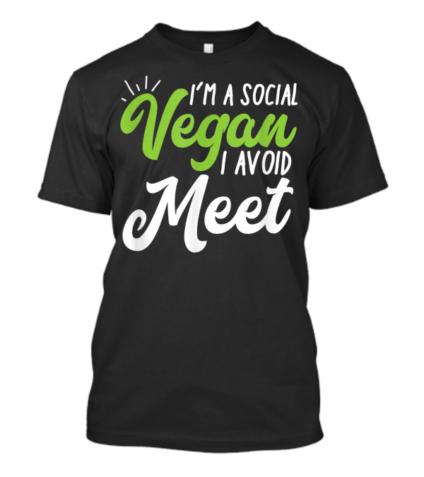 I'm A Social Vegan I Avoid Meet Punny Introvert Humor T-Shirt