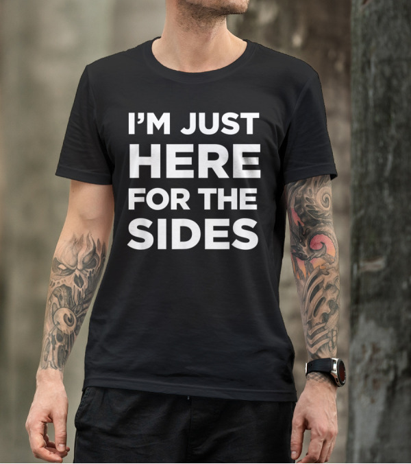 I'm Just Here For The Sides Vegetarian Vegan T-Shirt