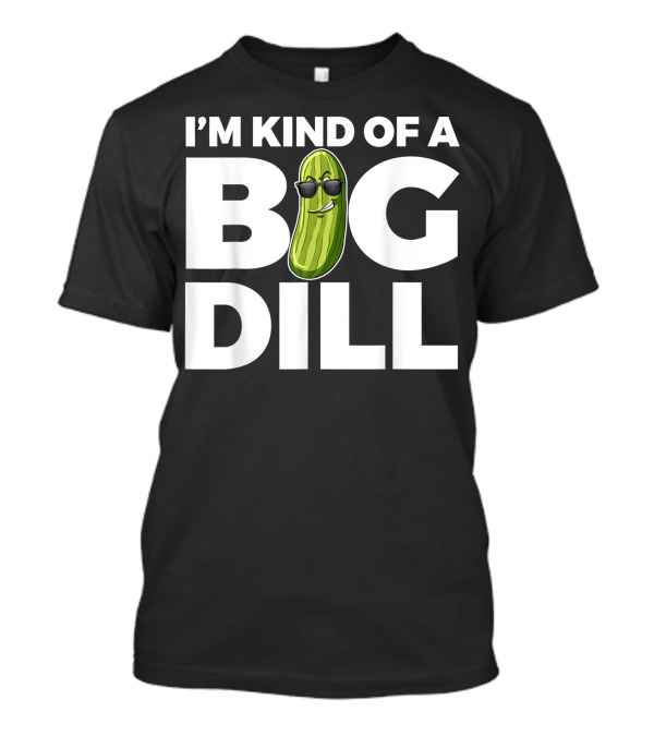 I'M Kind Of A Big Dill Pickle Wearing Sunglasses T-Shirt