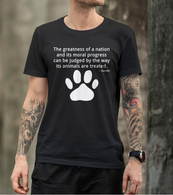 The Greatness Of A Nation And Its Moral Progress Can Be Judged By The Way Its Animals Are Treated Gandhi Paw T-Shirt