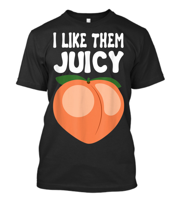 I Like Them Juicy Peach Nectarines Apricots Fruit Basket Seasonal Fruit T-Shirt