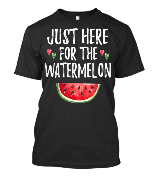 Just Here For The Watermelon Cute Fruit Lover T-Shirt