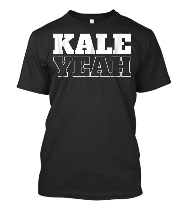 Kale Yeah Vegan Bold White Lettering T-Shirt
