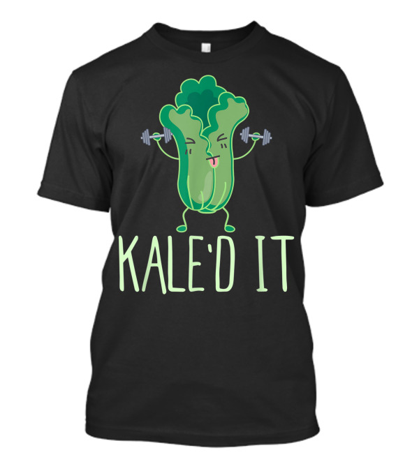 KALE'D IT Vegan Kale Fitness Vegetarian Plant Based T-Shirt