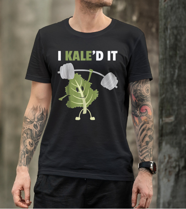 I Kale'd It Vegan Vegetarian Kale Gym Fitness Lifting Weights T-Shirt