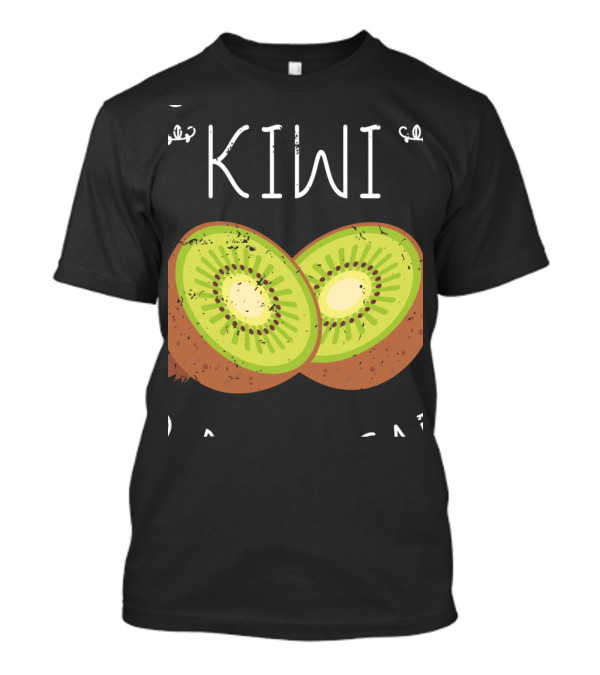 Kiwi Fruit Hold The Kiwi To My Heart T-Shirt