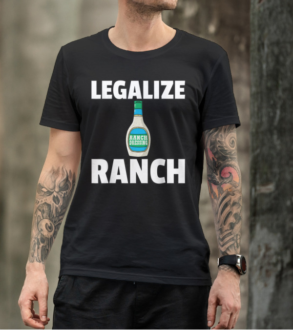 Legalize Ranch Dressing Sauce Condiment Bottle T-Shirt