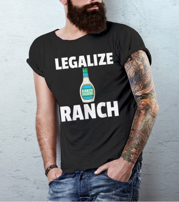 Legalize Ranch Dressing Sauce Condiment Bottle T-Shirt