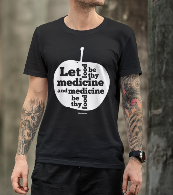 Let Food Be Thy Medicine And Medicine Be Thy Food Hippocrates Apple T-Shirt