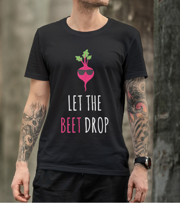 LET THE BEET DROP VEGETABLE WITH SUNGLASSES T-Shirt