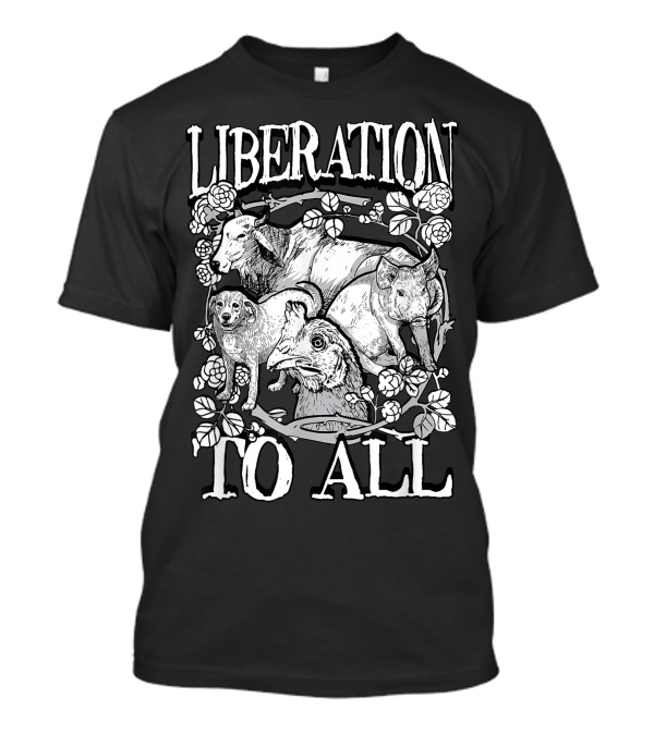 Liberation To All Vegan Vegetarian Women Animals Wildlife T-Shirt