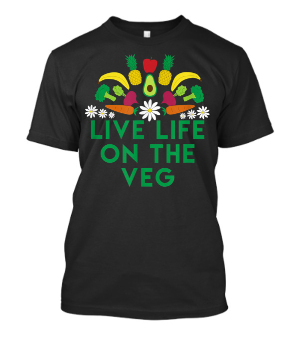 Live Life On The Veg Banana Pineapple Avocado Apple Carrot Broccoli Daisies Vegetarian Vegan Raw Food T-Shirt