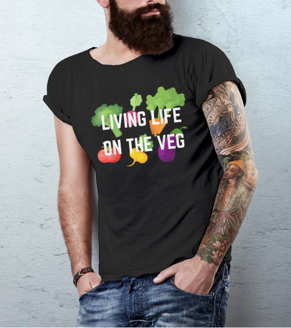 Living Life On The Veg With Broccoli Carrot Tomato Eggplant Beet Radish Lettuce T-Shirt