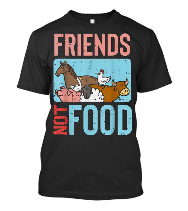 Friends Not Food Farm Animals Veganism Vegetarian Vegan T-Shirt