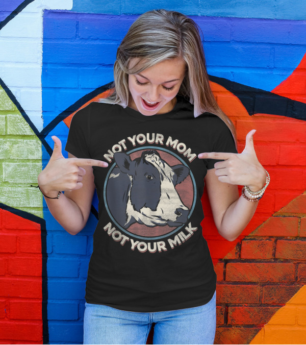 Not Your Mom Not Your Milk Vegan Cow Image T-Shirt