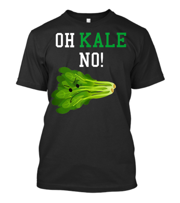 Oh Kale No Vegan Pun Lover Funny Kale Expression T-Shirt