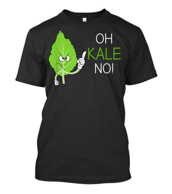OH KALE NO Vegan Pun For Vegetarian T-Shirt
