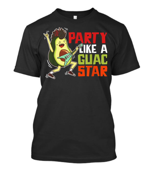 Party Like A Guac Star Avocado Rocker Guacamole Vegan T-Shirt