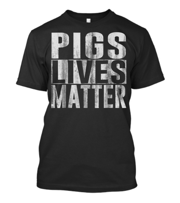 Pigs Lives Matter Vegan 5U T-Shirt