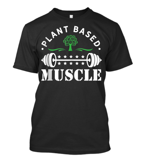 Plant Based Muscle Barbell Workout Vegan Vegetarian Fitness T-Shirt