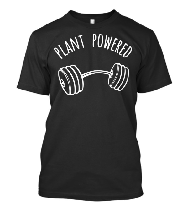 Plant Powered Vegan Weight Lifting Whole Food Plant Based T-Shirt