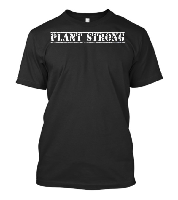 Plant Strong Grunge For Vegan WFPB Enthusiasts T-Shirt