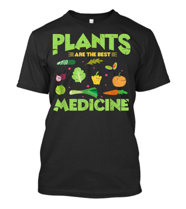 Plants Are The Best Medicine Vegan Vegetarian With Vegetables T-Shirt