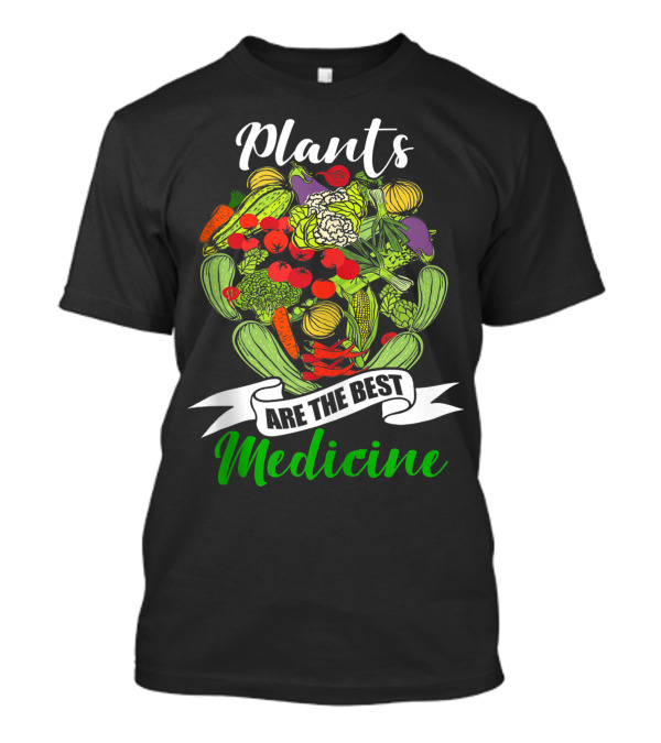 Plants Are The Best Medicine Vegan Wfpbd Veggie Garden T-Shirt