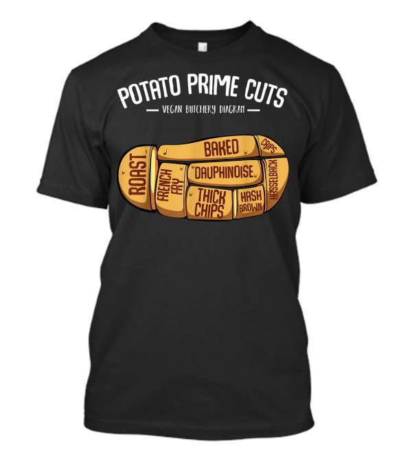 Potato Prime Cuts Vegan Butchery Diagram Roast French Fry Baked Dauphinoise Thick Chips Hash Brown Hasselback T-Shirt