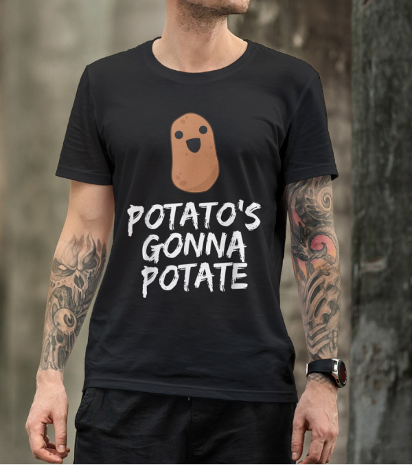 Potato's Gonna Potate Happy Potato Food T-Shirt