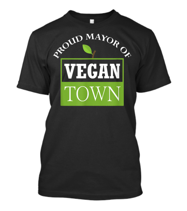 Proud Mayor Of Vegan Town With Green Leaf T-Shirt