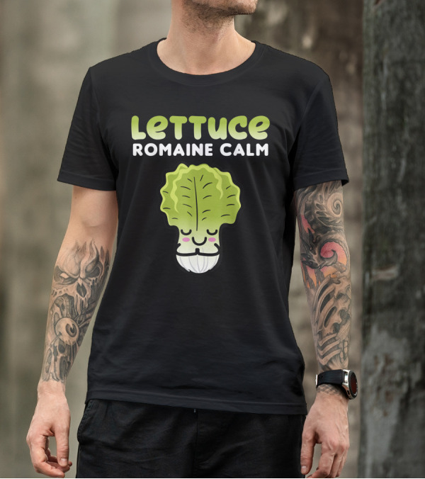 Lettuce Romaine Calm Pun Vegan Plant Based Joke Veggie T-Shirt