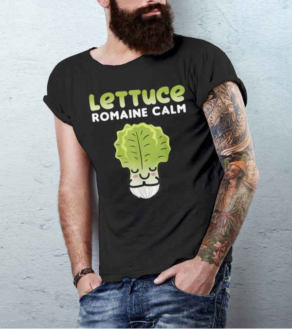 Lettuce Romaine Calm Pun Vegan Plant Based Joke Veggie T-Shirt