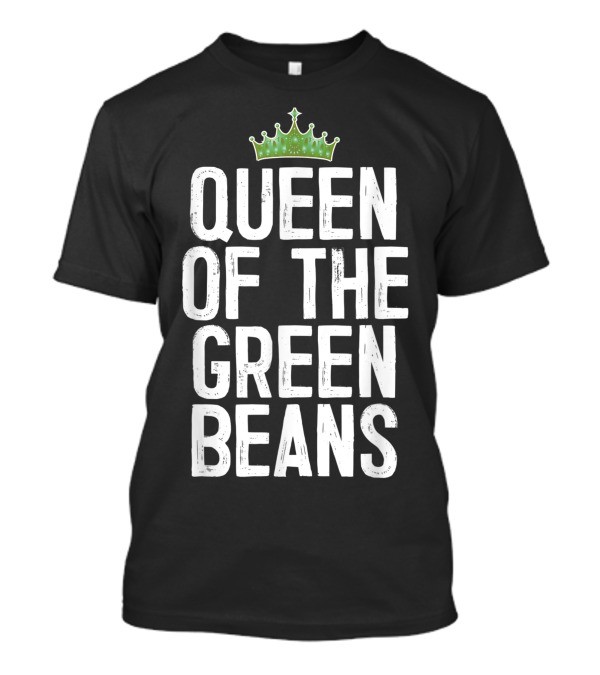QUEEN OF THE GREEN BEANS CROWN T-Shirt