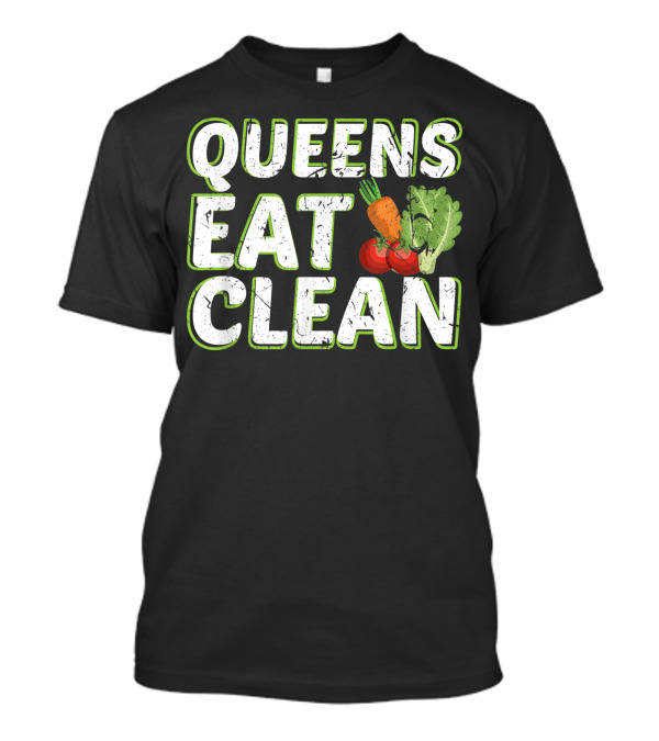 Queens Eat Clean Vegan Vegetarian Diet With Vegetables T-Shirt